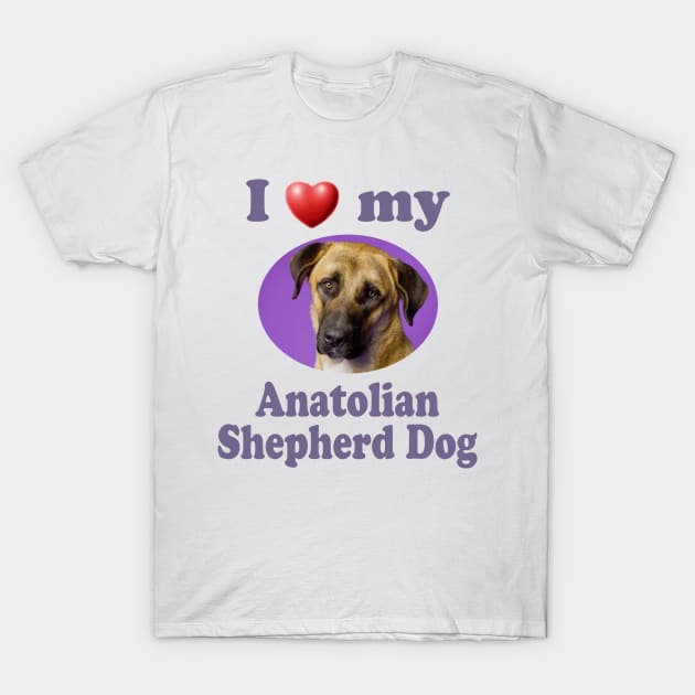 I Love My Anatolian Shepherd Dog T-Shirt by Naves